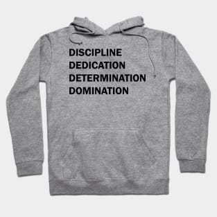 Discipline Dedication Determination Domination Hoodie